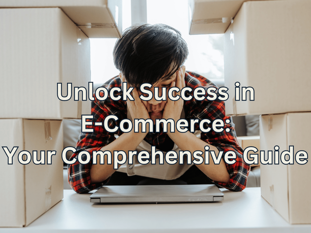 Launching A Successful E-Commerce Venture: A Comprehensive Guide to Starting Your Own Online Business