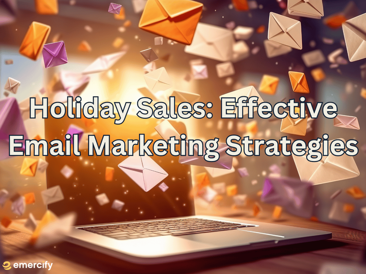Boost Your Holiday Sales: Effective Email Marketing Strategies for E-commerce Brands