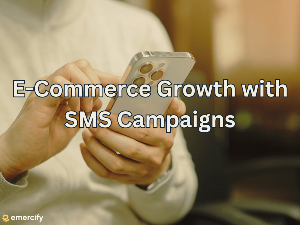 Supercharge Your E-Commerce Growth with SMS Campaigns: A Comprehensive Guide