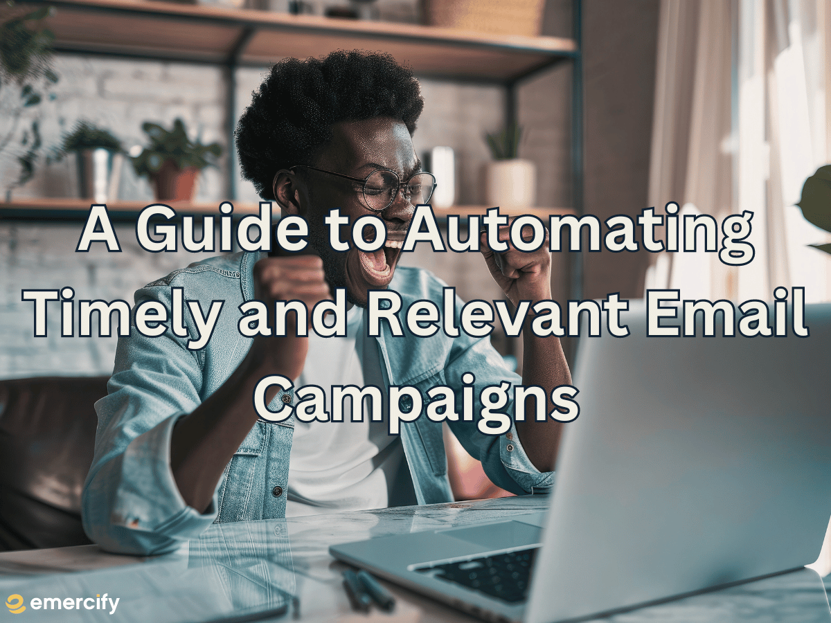Enhancing Customer Engagement: A Guide to Automating Timely and Relevant Email Campaigns